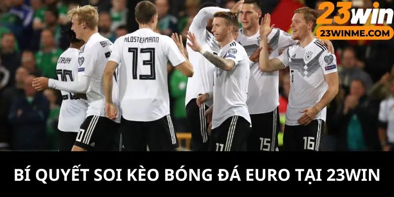 Để soi kèo bóng đá Euro hiệu quả, hãy tìm hiểu cho mình một số bí quyết