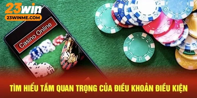 Tìm hiểu như thế nào là điều khoản và điều kiện 23win